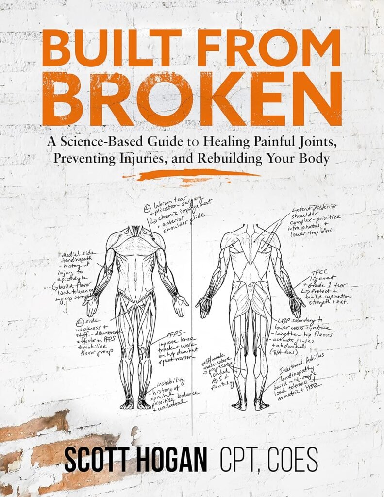 Built from Broken: A Science-Based Guide to Healing Painful Joints, Preventing Injuries, and Rebuilding Your Body      Paperback – June 7, 2021