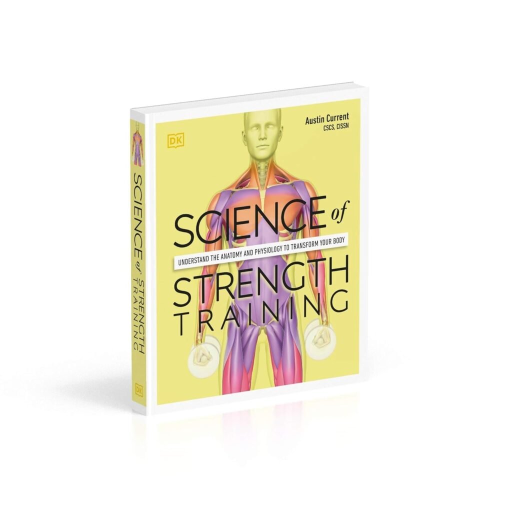Science of Strength Training: Understand the anatomy and physiology to transform your body (DK Science of)      Paperback – International Edition, May 4, 2021
