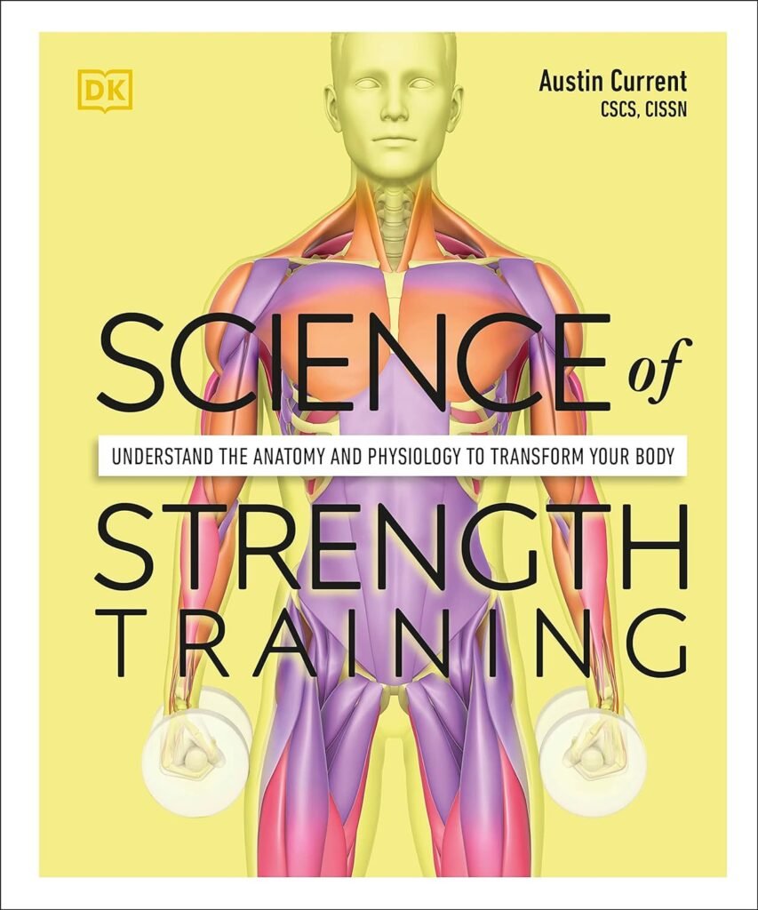 Science of Strength Training: Understand the anatomy and physiology to transform your body (DK Science of)      Paperback – International Edition, May 4, 2021